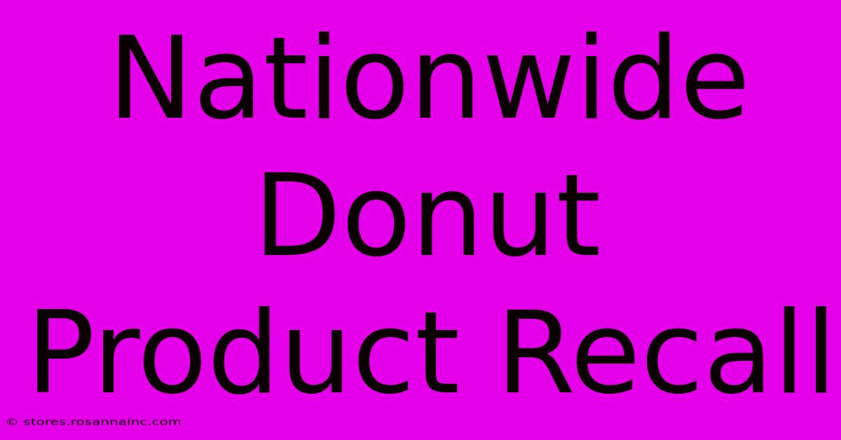 Nationwide Donut Product Recall