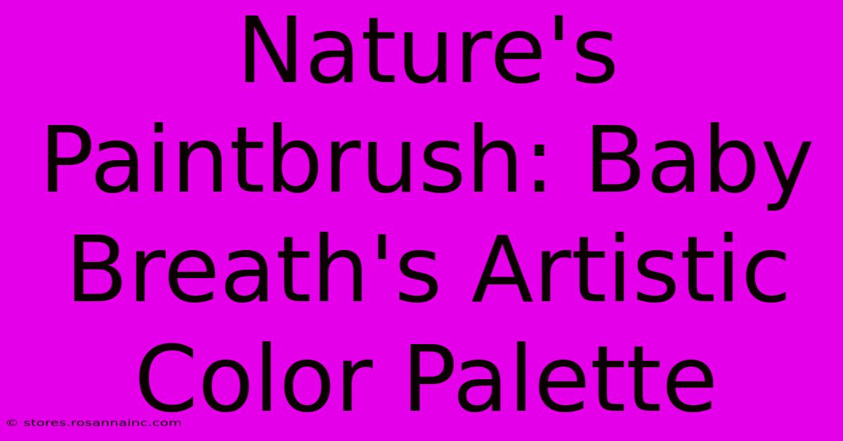 Nature's Paintbrush: Baby Breath's Artistic Color Palette