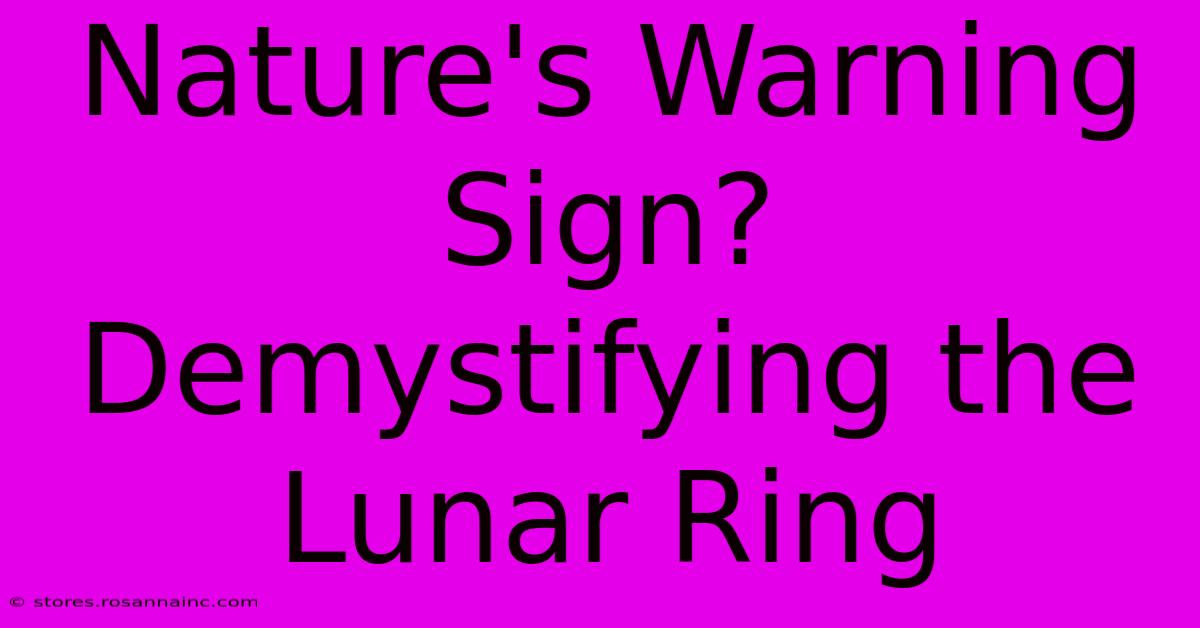 Nature's Warning Sign? Demystifying The Lunar Ring