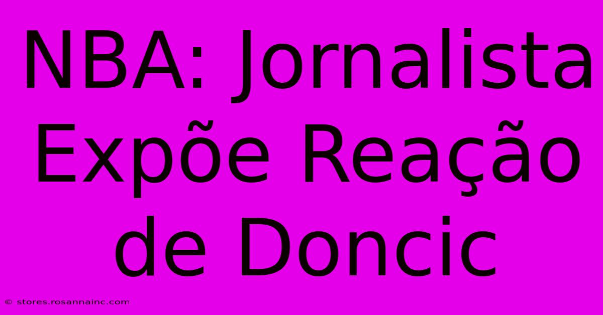 NBA: Jornalista Expõe Reação De Doncic