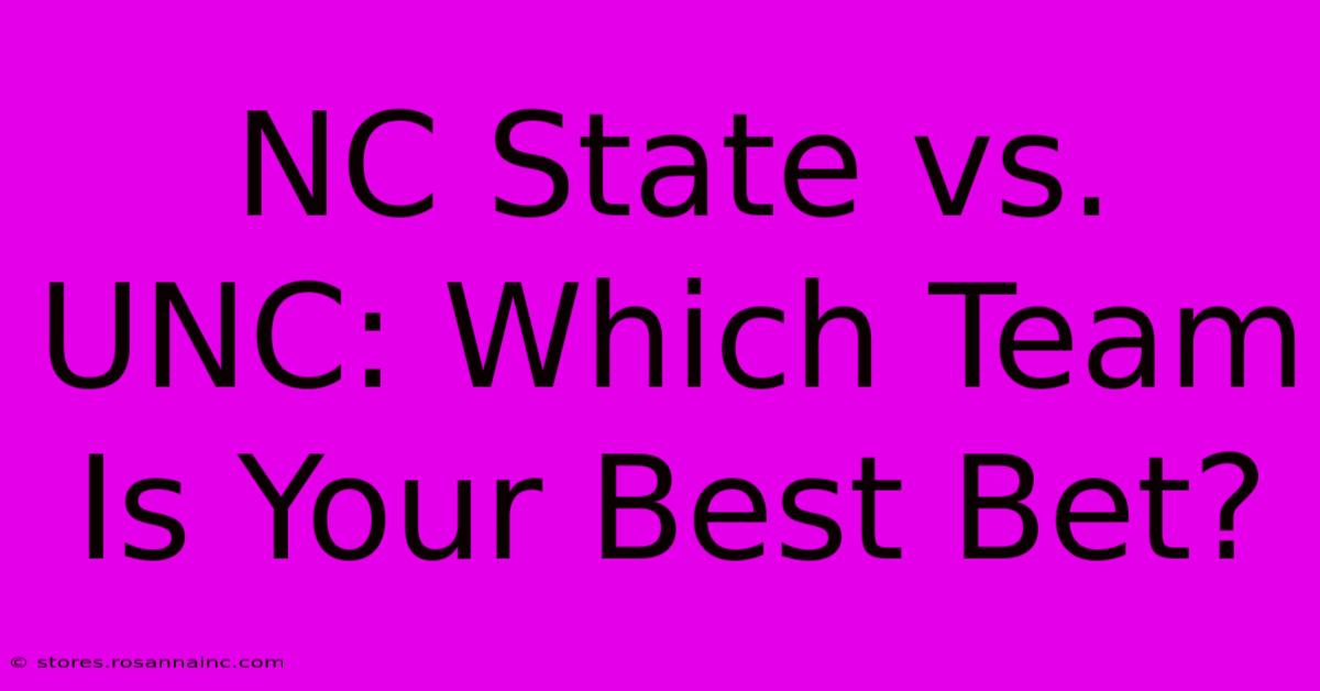 NC State Vs. UNC: Which Team Is Your Best Bet?