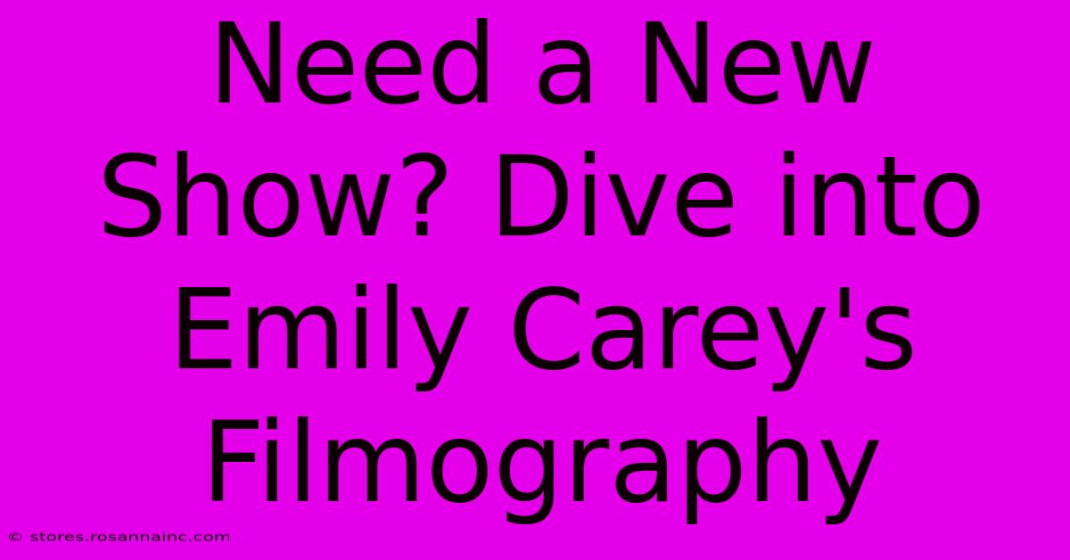 Need A New Show? Dive Into Emily Carey's Filmography