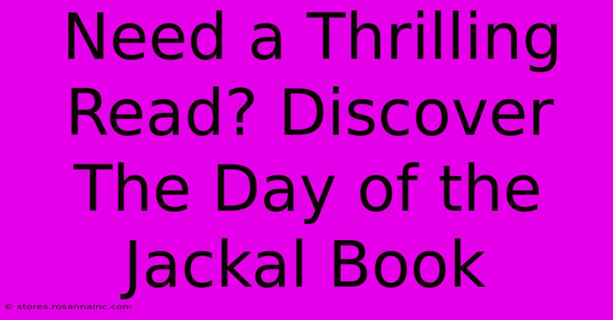 Need A Thrilling Read? Discover The Day Of The Jackal Book