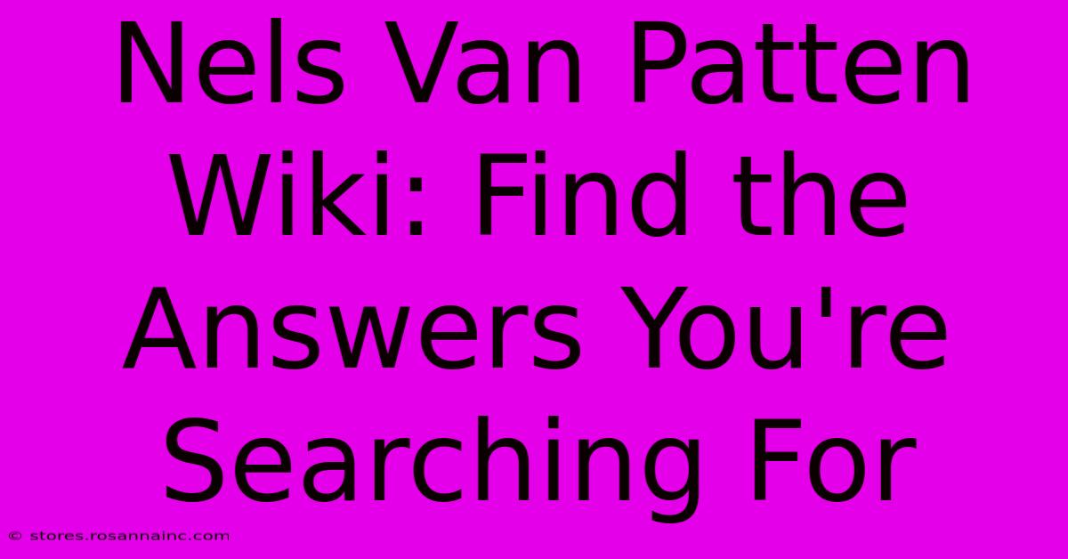 Nels Van Patten Wiki: Find The Answers You're Searching For