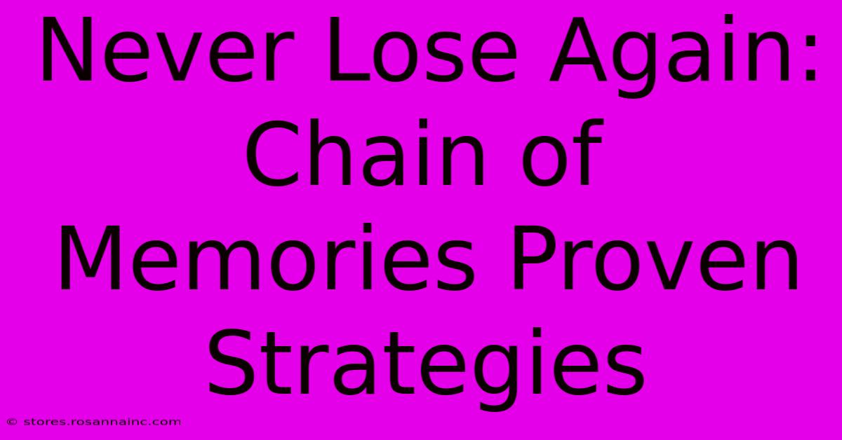 Never Lose Again: Chain Of Memories Proven Strategies