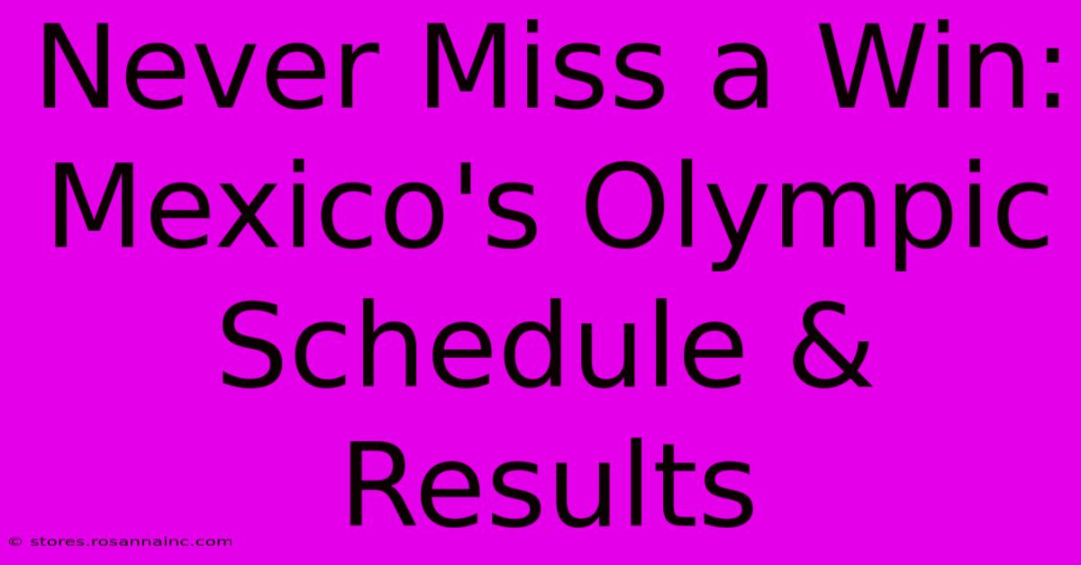 Never Miss A Win: Mexico's Olympic Schedule & Results