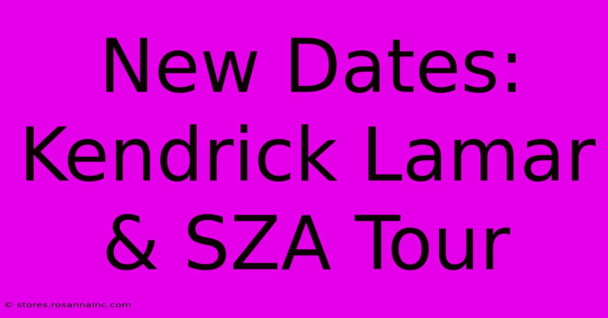 New Dates: Kendrick Lamar & SZA Tour