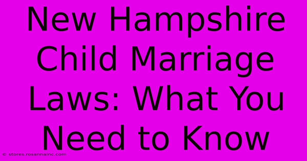 New Hampshire Child Marriage Laws: What You Need To Know