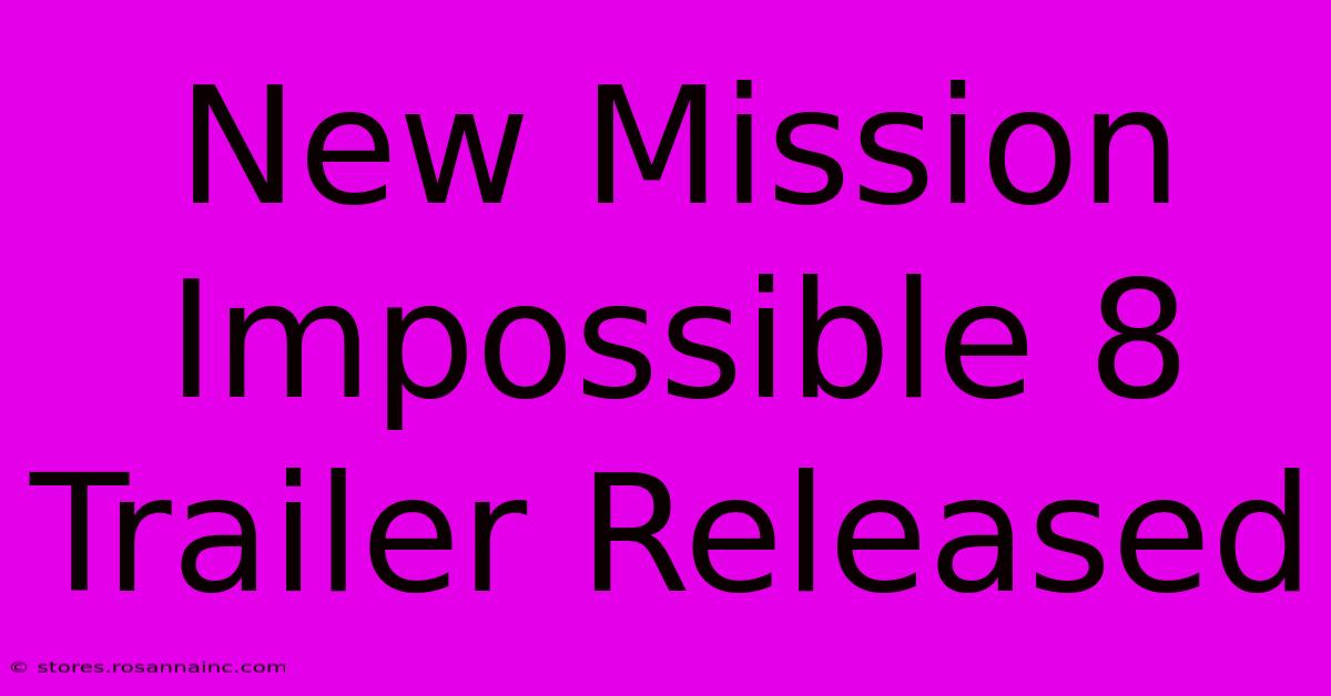 New Mission Impossible 8 Trailer Released