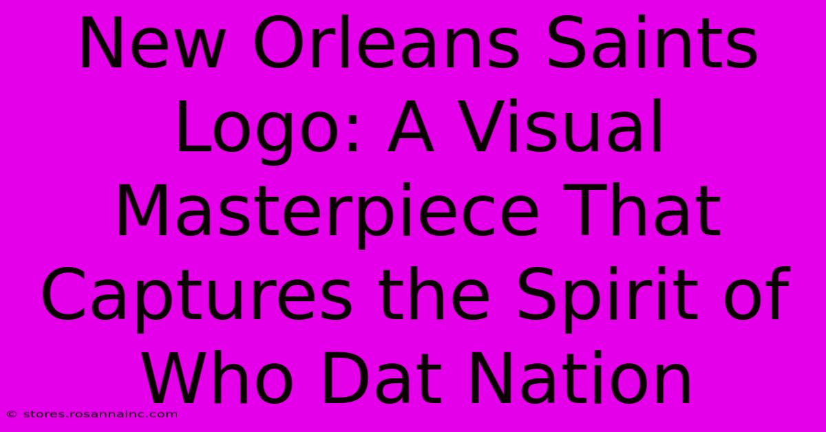 New Orleans Saints Logo: A Visual Masterpiece That Captures The Spirit Of Who Dat Nation