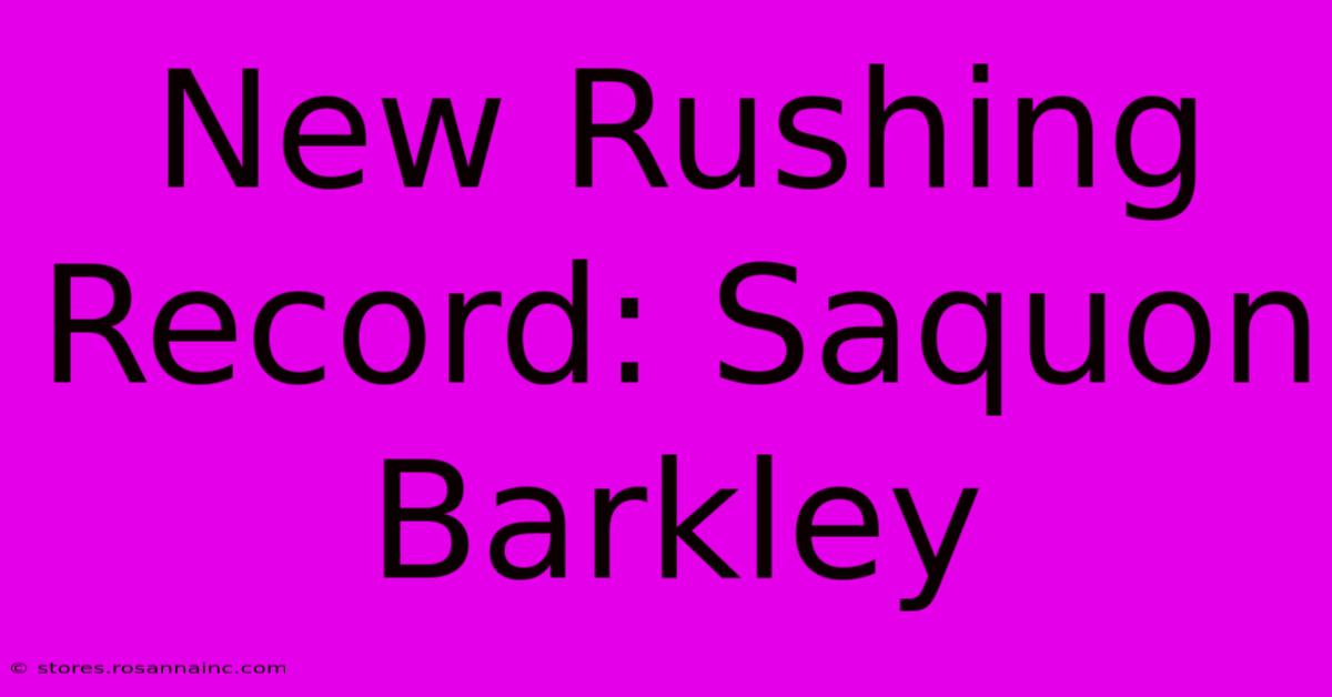 New Rushing Record: Saquon Barkley