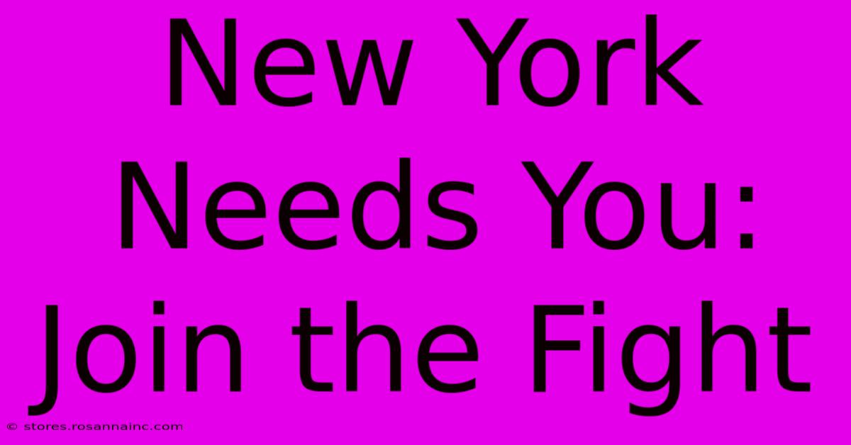 New York Needs You: Join The Fight