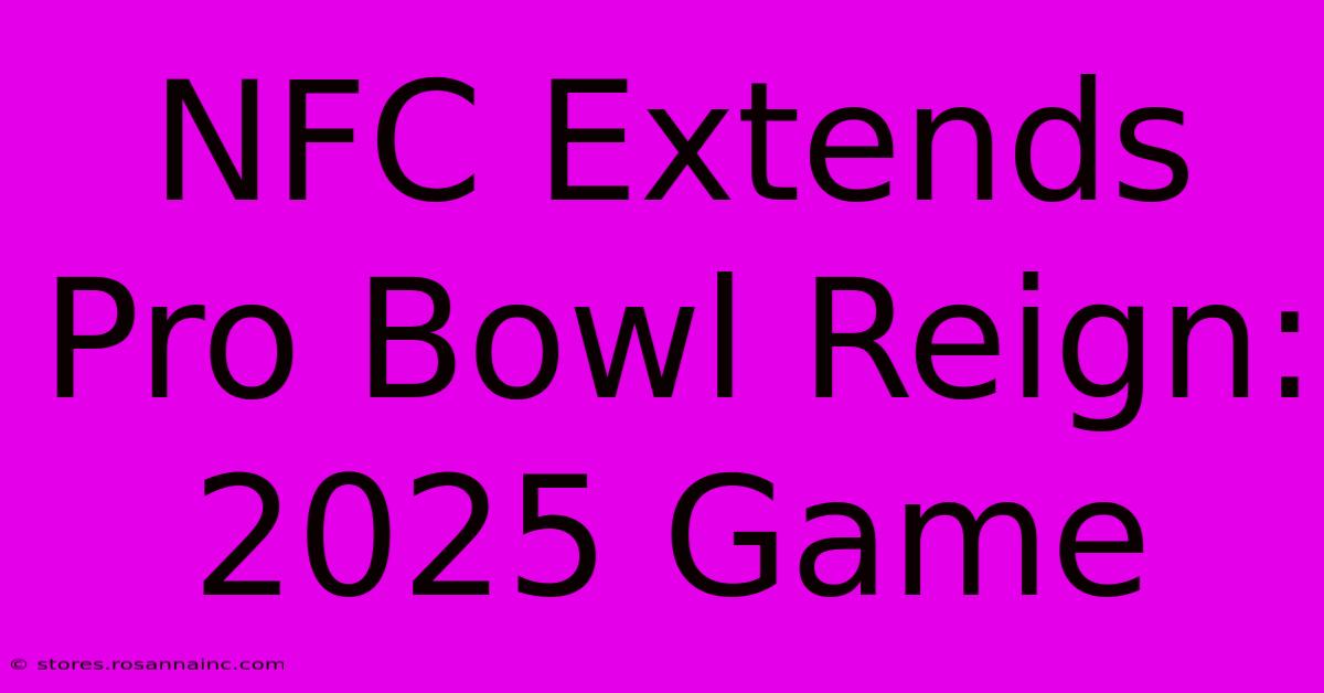 NFC Extends Pro Bowl Reign: 2025 Game