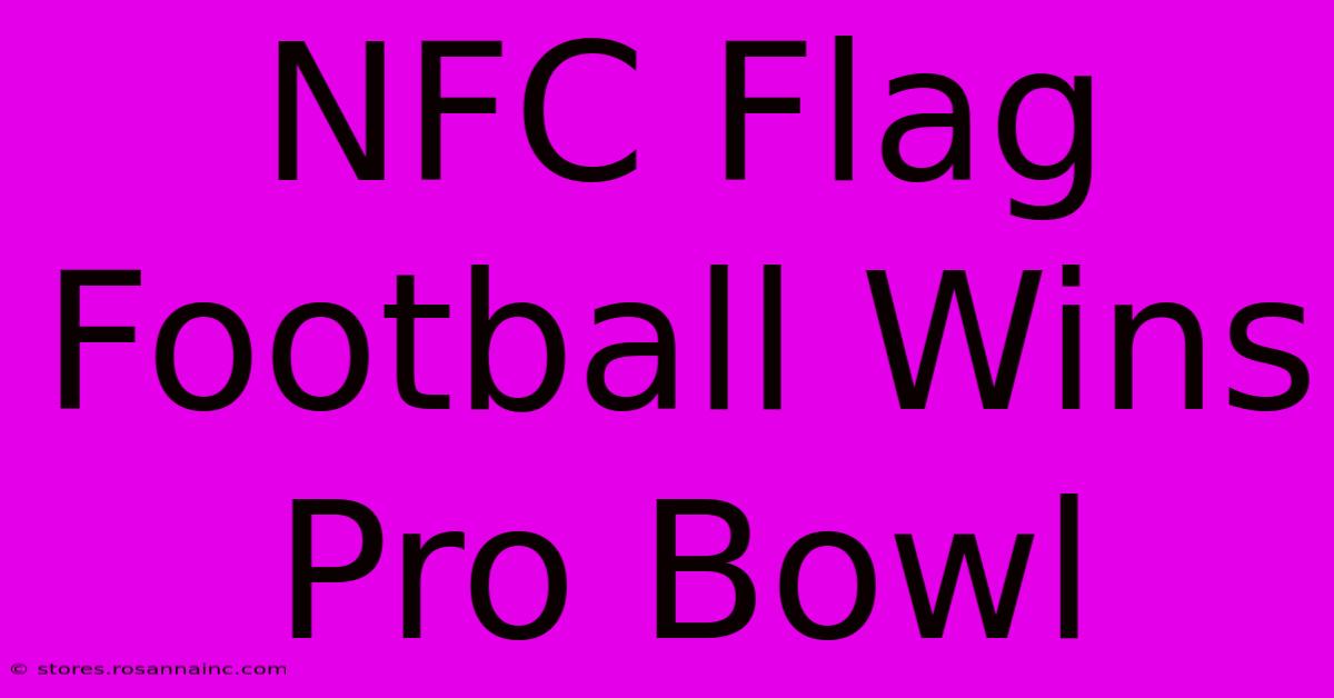 NFC Flag Football Wins Pro Bowl