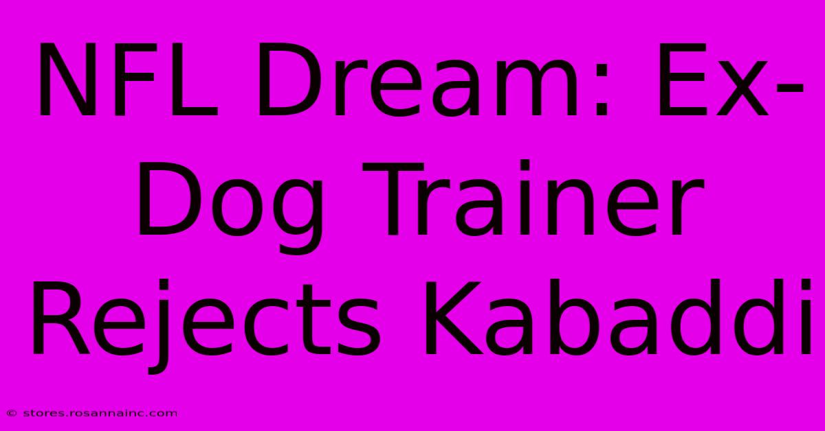 NFL Dream: Ex-Dog Trainer Rejects Kabaddi