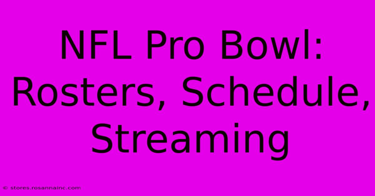 NFL Pro Bowl:  Rosters, Schedule, Streaming