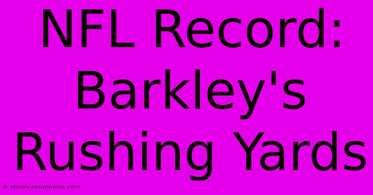 NFL Record: Barkley's Rushing Yards