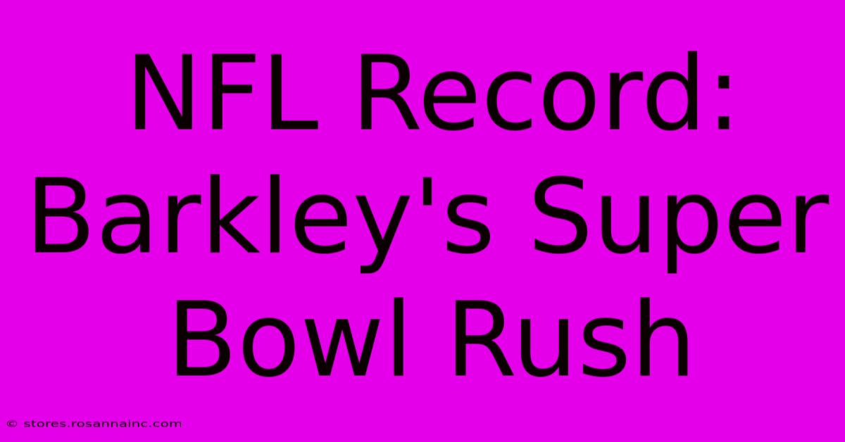 NFL Record: Barkley's Super Bowl Rush