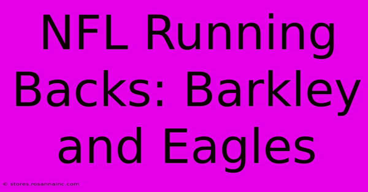 NFL Running Backs: Barkley And Eagles