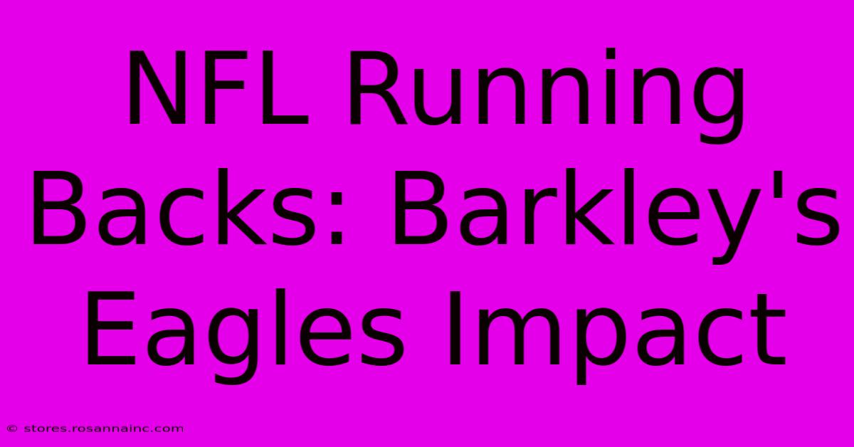 NFL Running Backs: Barkley's Eagles Impact