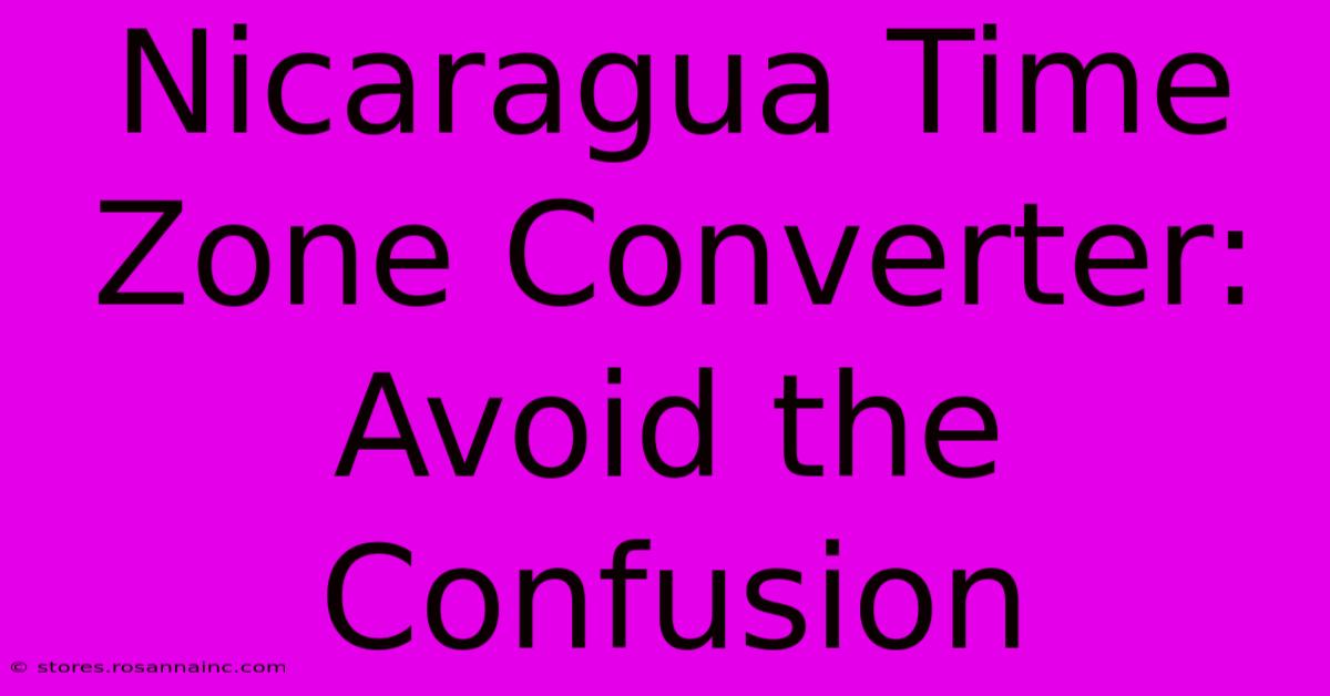 Nicaragua Time Zone Converter: Avoid The Confusion