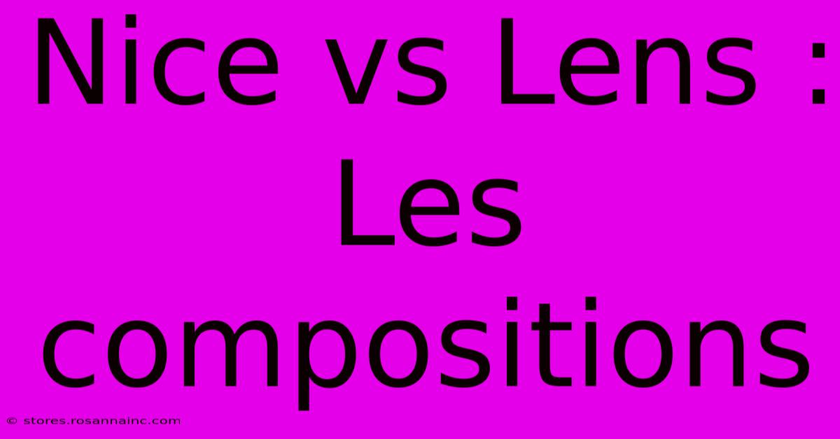 Nice Vs Lens :  Les Compositions