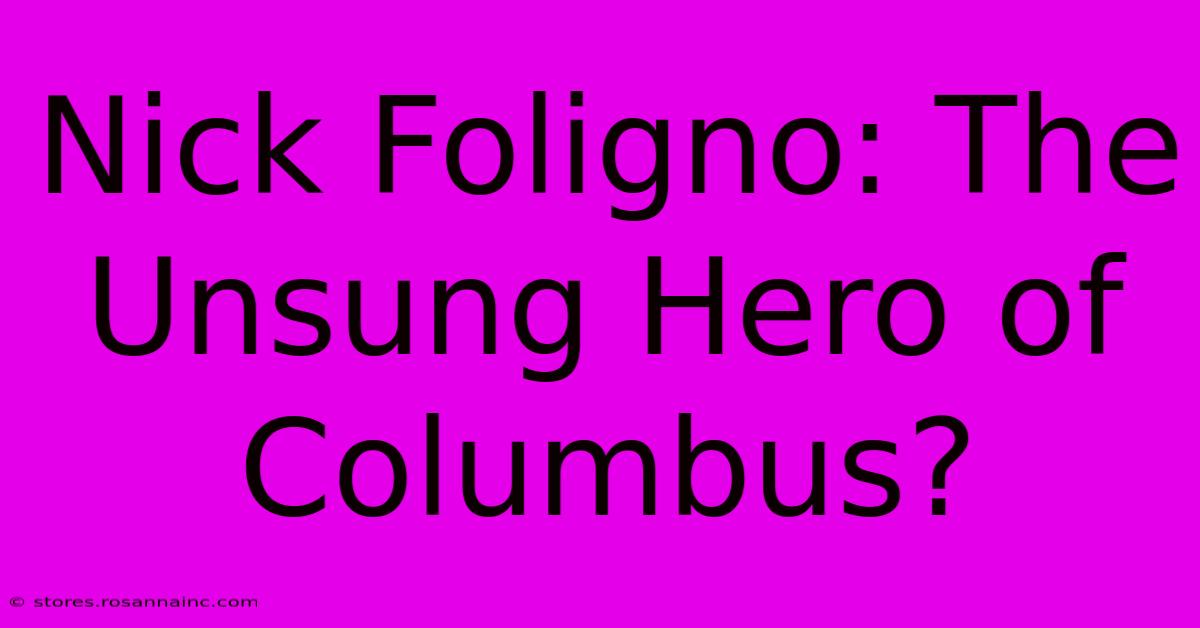 Nick Foligno: The Unsung Hero Of Columbus?