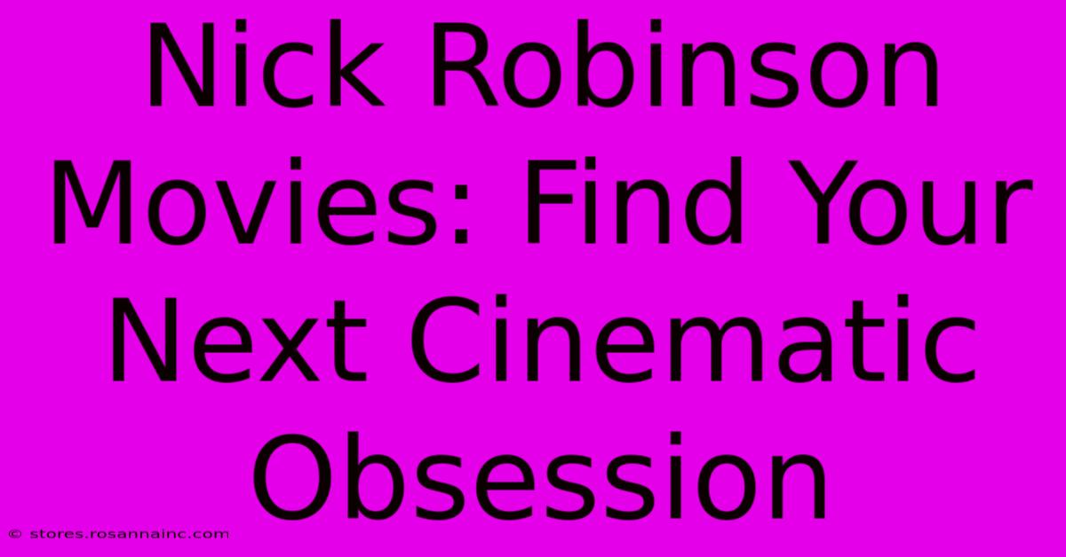 Nick Robinson Movies: Find Your Next Cinematic Obsession