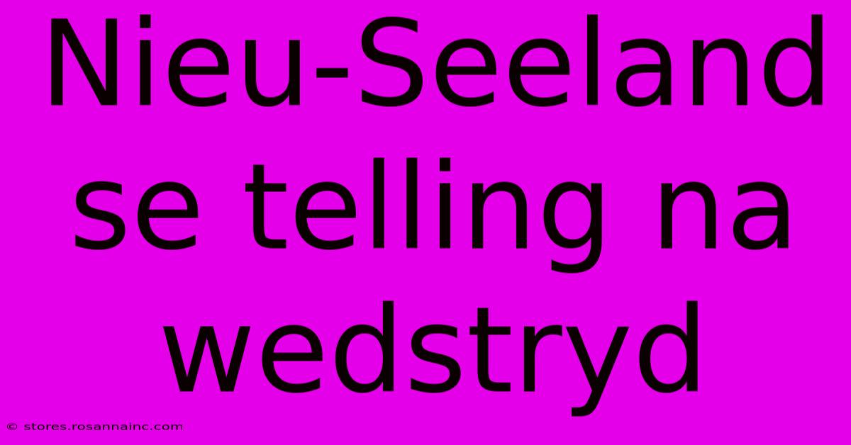 Nieu-Seeland Se Telling Na Wedstryd