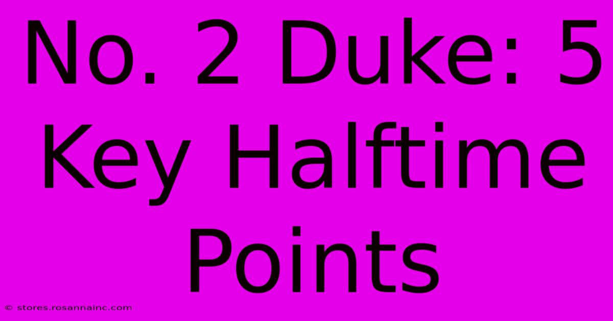 No. 2 Duke: 5 Key Halftime Points