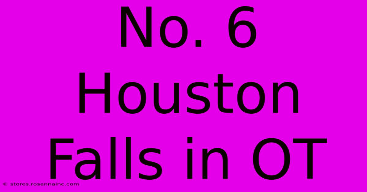 No. 6 Houston Falls In OT