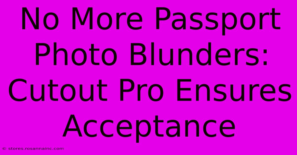 No More Passport Photo Blunders: Cutout Pro Ensures Acceptance