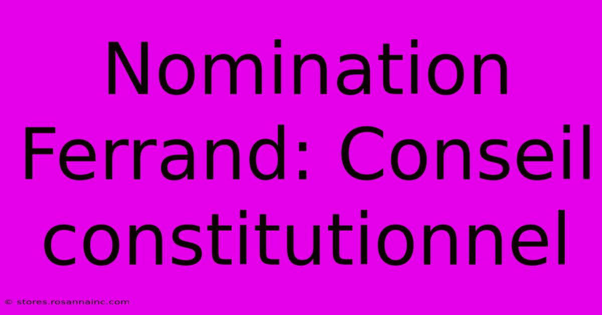 Nomination Ferrand: Conseil Constitutionnel