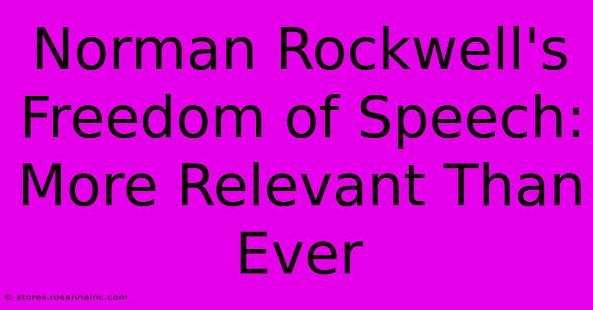 Norman Rockwell's Freedom Of Speech: More Relevant Than Ever