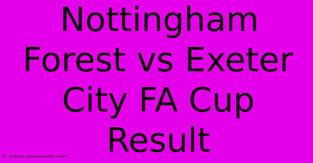 Nottingham Forest Vs Exeter City FA Cup Result