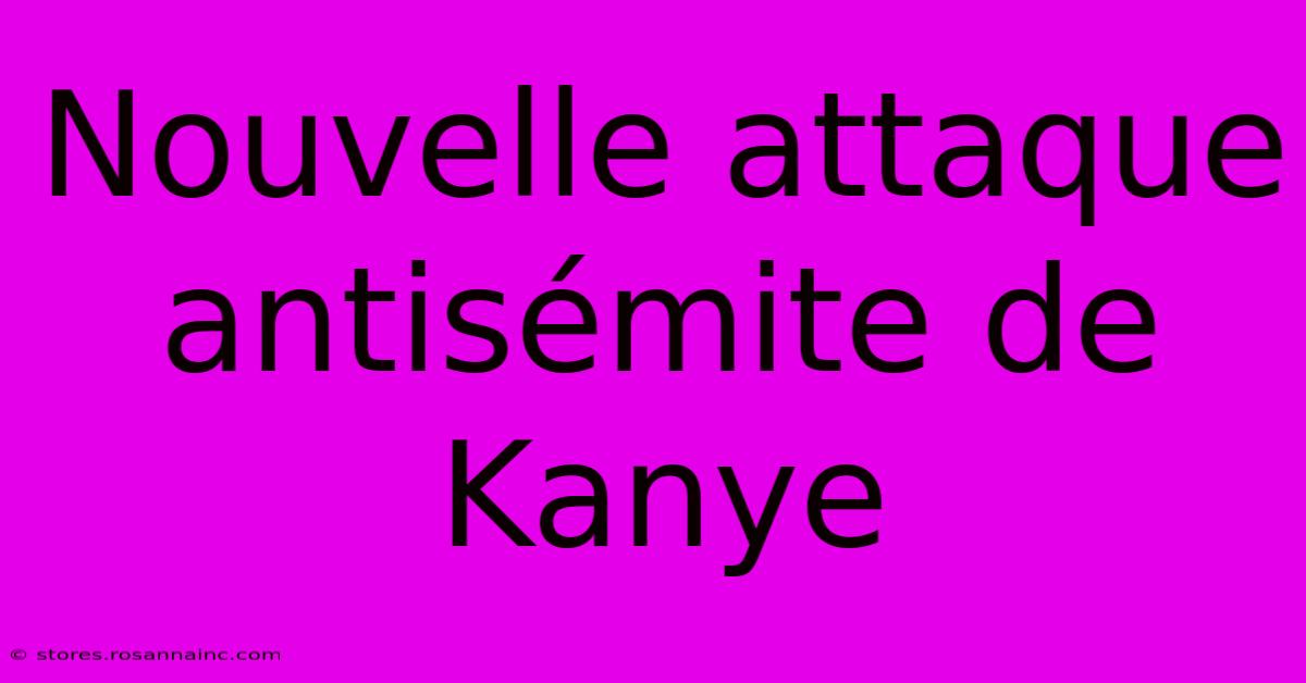 Nouvelle Attaque Antisémite De Kanye