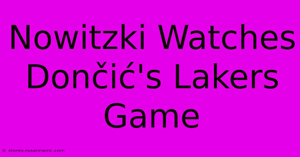 Nowitzki Watches Dončić's Lakers Game