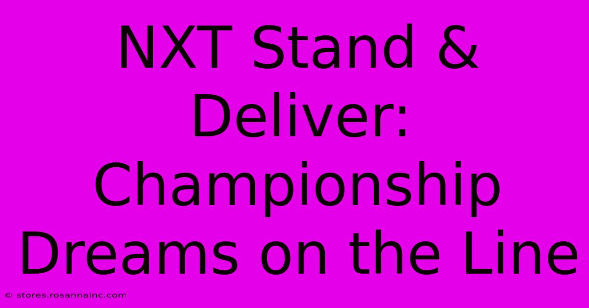 NXT Stand & Deliver: Championship Dreams On The Line