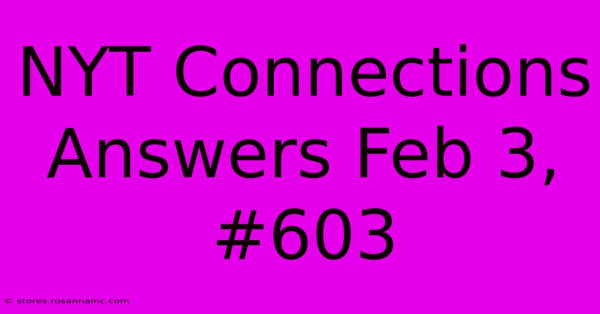 NYT Connections Answers Feb 3, #603