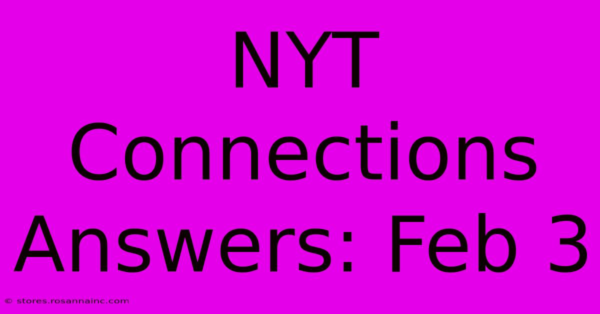 NYT Connections Answers: Feb 3