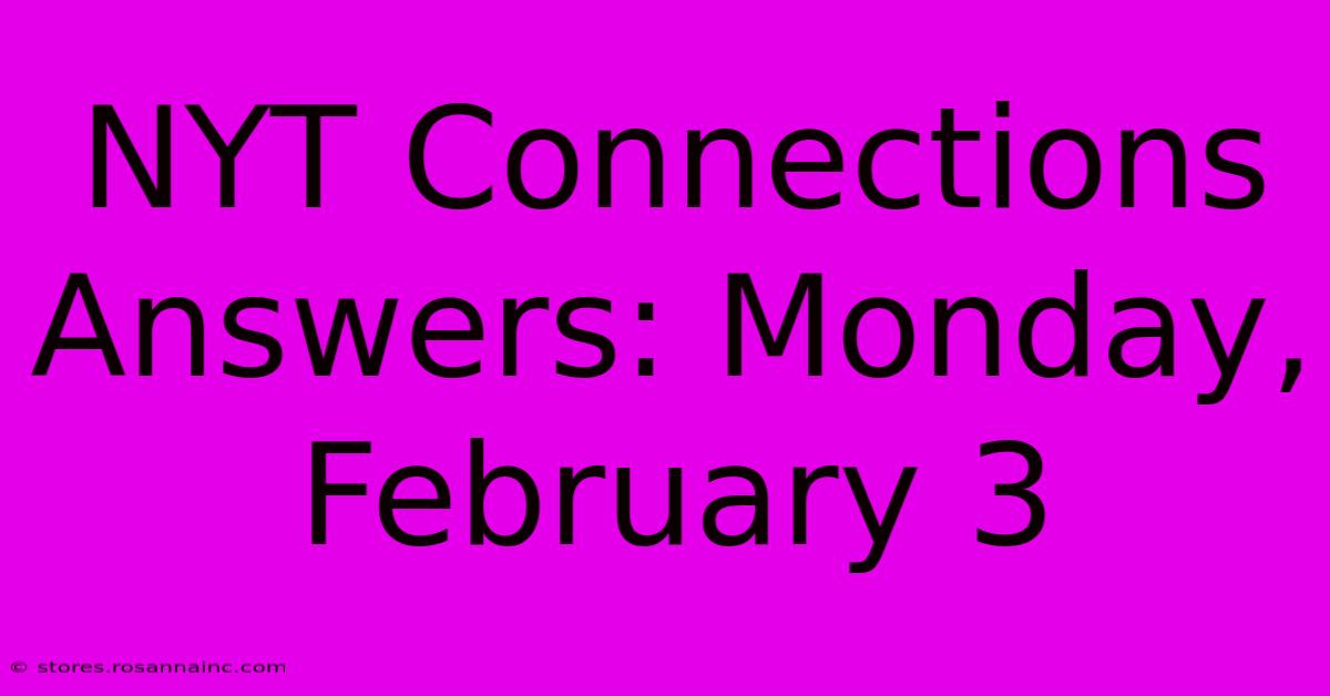 NYT Connections Answers: Monday, February 3