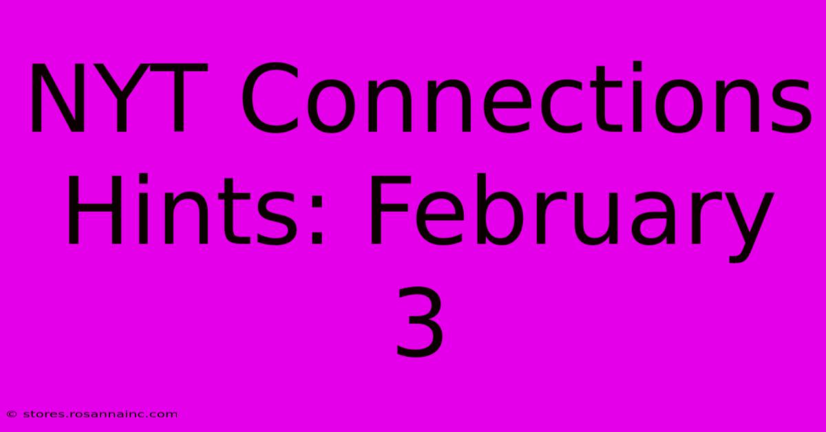 NYT Connections Hints: February 3