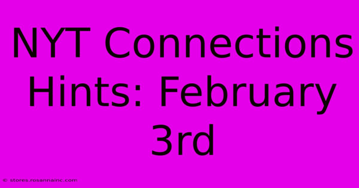 NYT Connections Hints: February 3rd