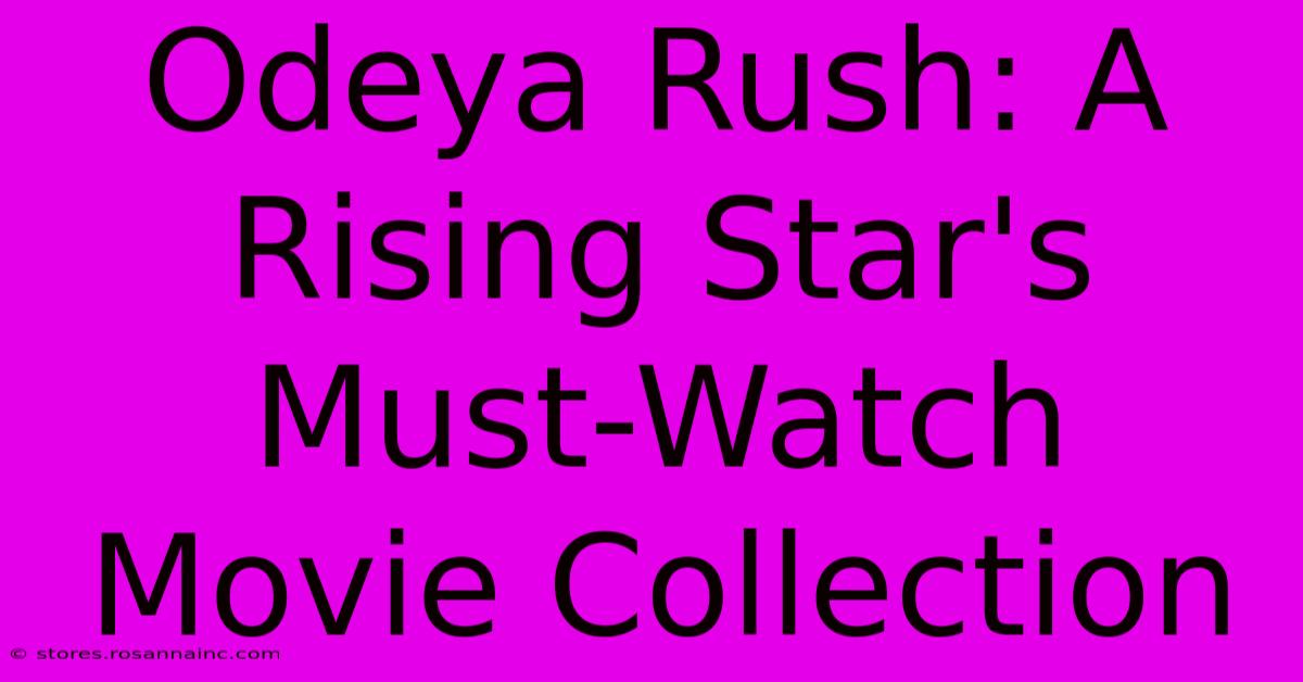 Odeya Rush: A Rising Star's Must-Watch Movie Collection