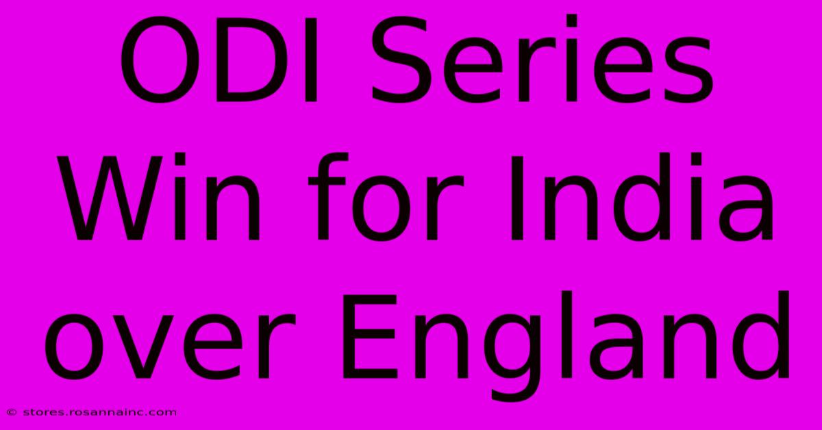 ODI Series Win For India Over England