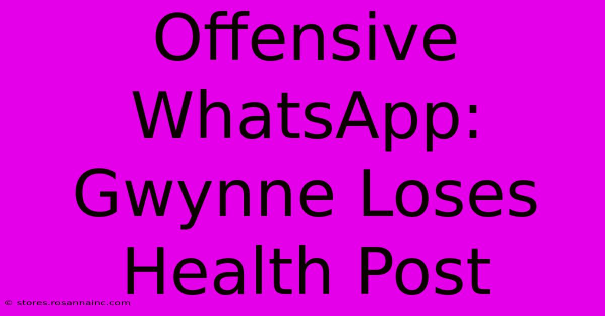 Offensive WhatsApp: Gwynne Loses Health Post