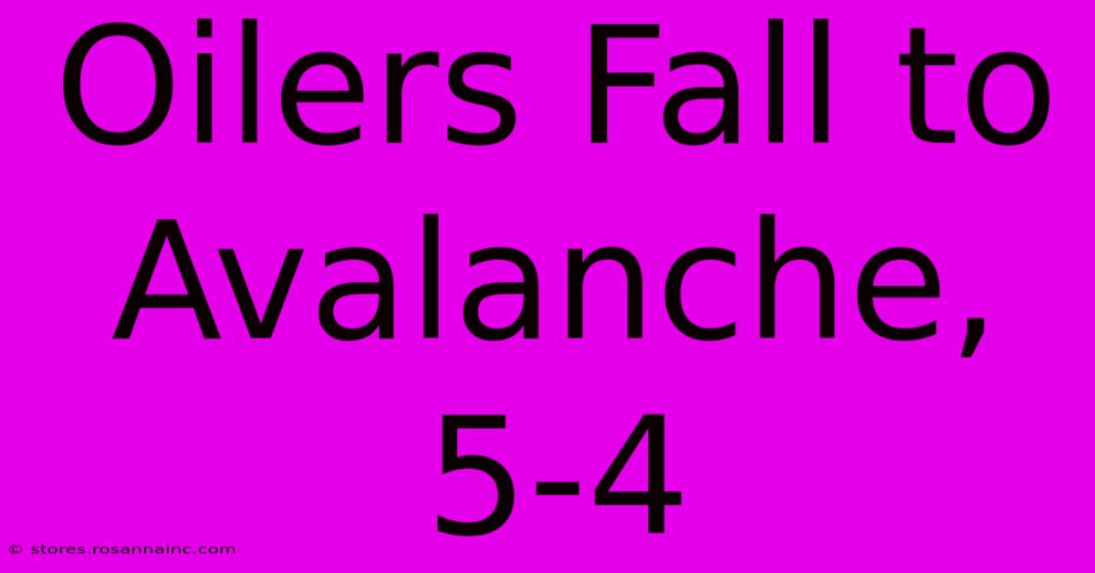 Oilers Fall To Avalanche, 5-4