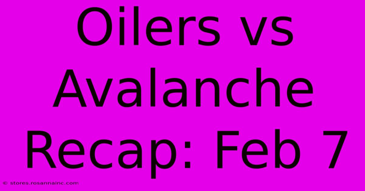 Oilers Vs Avalanche Recap: Feb 7