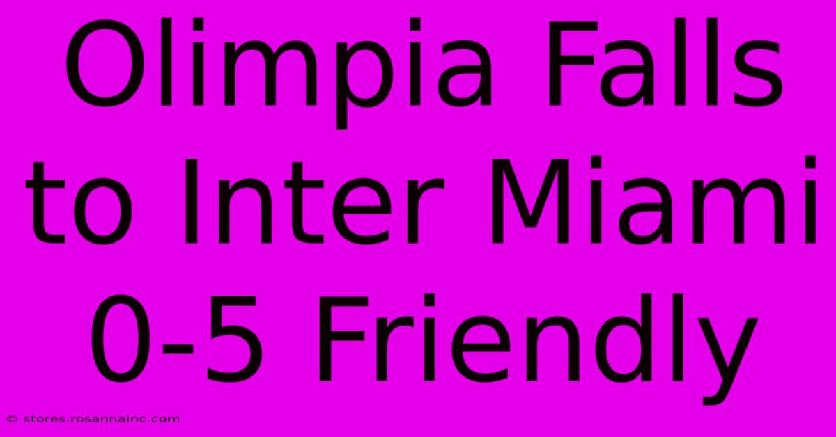 Olimpia Falls To Inter Miami 0-5 Friendly