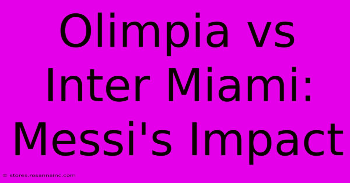 Olimpia Vs Inter Miami: Messi's Impact